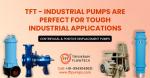 Industrial Pumps Manufacturers Are Perfect for Tough Industrial Applications - TFTpumps.com - Services advertisement in Coimbatore